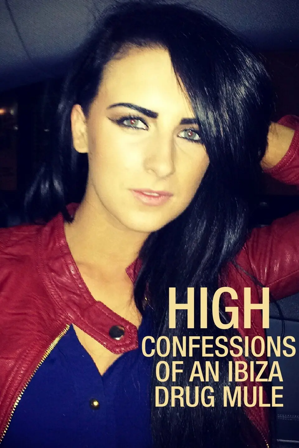 Lời thú tội của một kẻ vận chuyển ma túy Ibiza - High: Confessions of an Ibiza Drug Mule